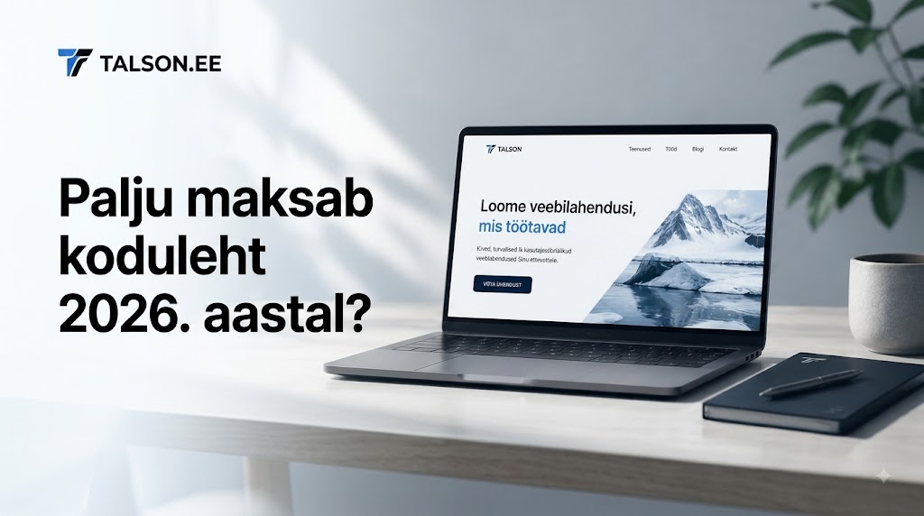 Sülearvuti heledal töölaual, ekraanil Talsoni koduleht, kõrval küsimus „Palju maksab koduleht 2026. aastal?“.