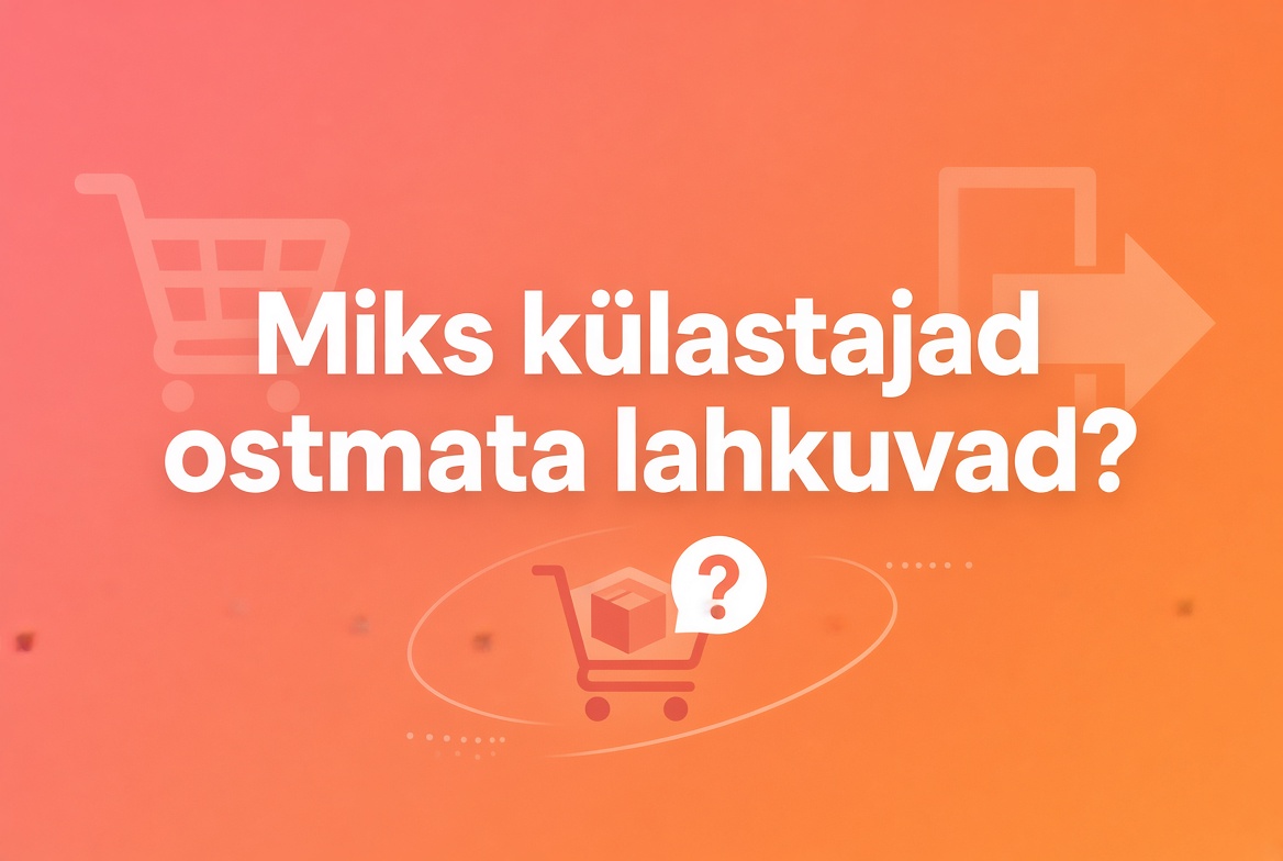 Ostukorv küsimärgiga ja väljumisnool oranžil taustal, pealkiri „Miks külastajad ostmata lahkuvad?“.